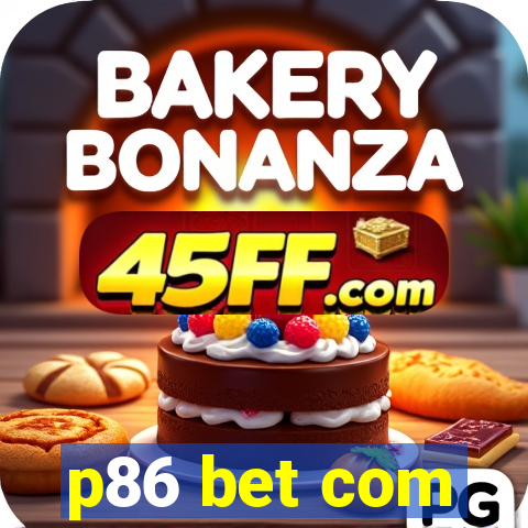 p86 bet com